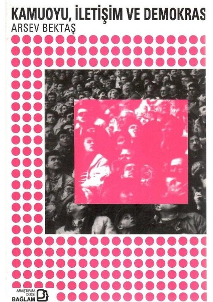 Kamuoyu Iletişim ve Demokrasi - Arsev Bektaş