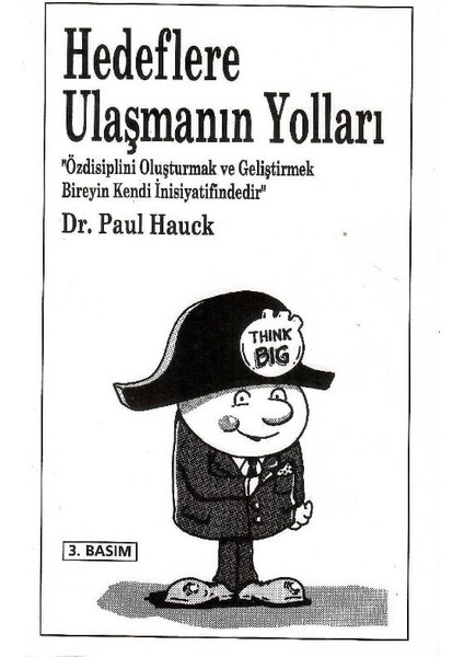 Hedeflere Ulaşmanın Yolları Özdisiplini Oluşturmak ve Geliştirmek Bireyin Kendi Inisiyatifindedir - Paul Hauck