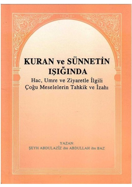 Kuran ve Sünnetin Işığında Hac Umre ve Ziyaretle Ilgili Çoğu Meselelerin Tahkik ve Izahı (Cep Boy)