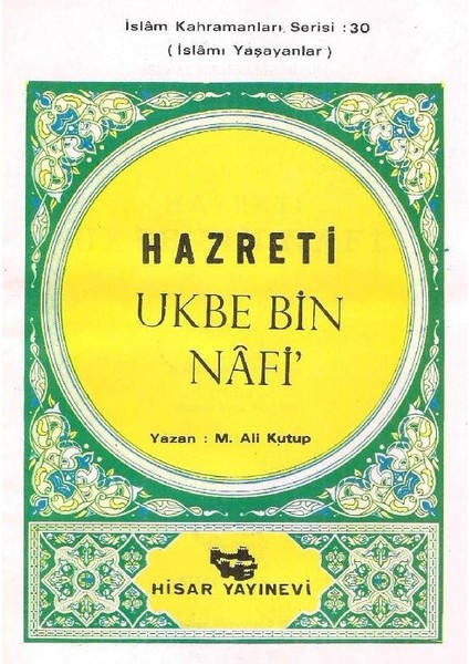Hazreti Ukbe Bin Nafi Islamı Yaşayanlar Islam Kahramanları Serisi: 30