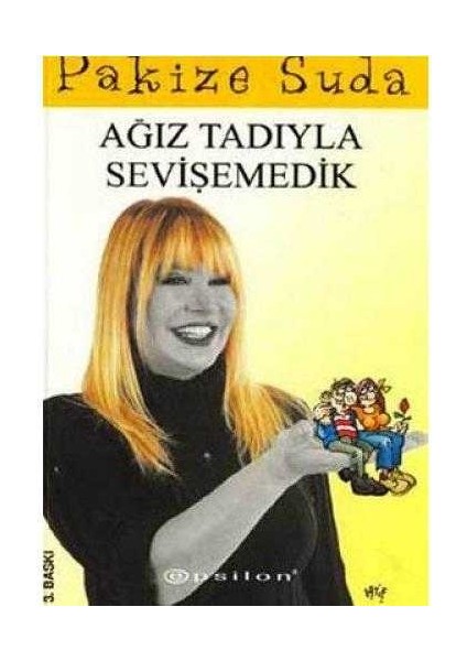 Ağız Tadıyla Sevişemedik - Pakize Suda