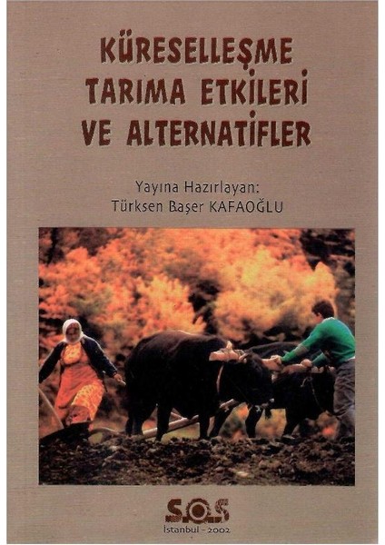 Küreselleşme Tarıma Etkileri ve Alternatifler - Türksen Başer Kafaoğlu (1.baskı)
