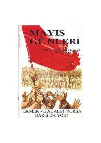 Mayıs Günleri 1 Mayıs'ın Kökeni ve Dünyadaki Tarihsel Gelişimi - Philip Foner