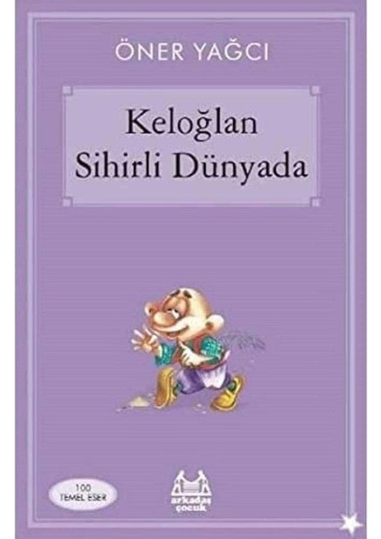 Keloğlan Sihirli Dünyada 100 Temel Eser - Öner Yağcı