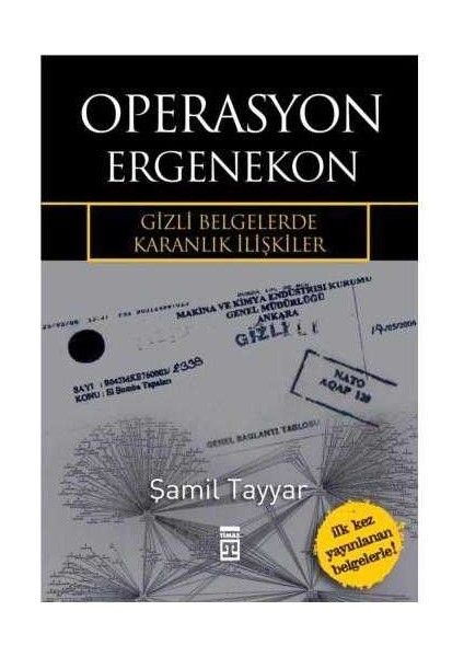 Operasyon Ergenekon - Gizli Belgelerde Karanlık Ilişkiler-Şamil Tayyar