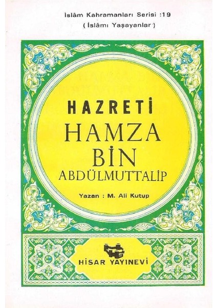 Aşare-I Mübeşşere'den Hazreti Hamza Bin Abdülmuttalip Islamı Yaşayanlar Islam Kahramanları Serisi: 19
