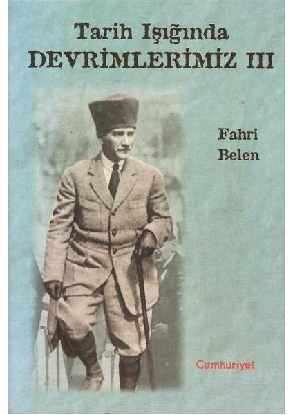 Tarih Işığında Devrimlerimiz (Cilt 3) Fahri Belen