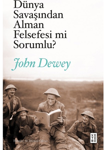 Dünya Savaşından Alman Felsefesi Mi Sorumlu? - John Dewey