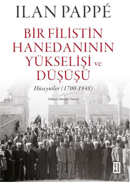 Bir Filistin Hanedanının Yükselişi ve Düşüşü - Ilan Pappe