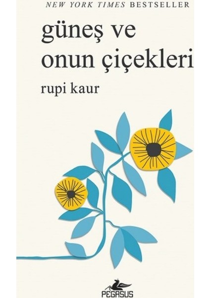 Güneş ve Onun Çiçekleri The Sun and Her Flowers Şiir Kitabı - Rupi Kaur Türkçe 256 Sayfa Karton Kapak