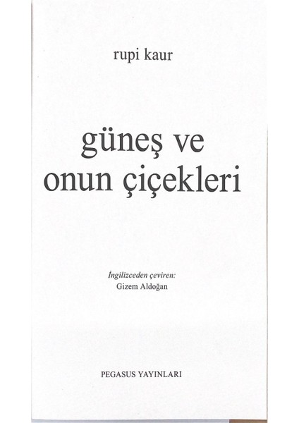 Güneş ve Onun Çiçekleri The Sun and Her Flowers Şiir Kitabı - Rupi Kaur Türkçe 256 Sayfa Karton Kapak modelleri