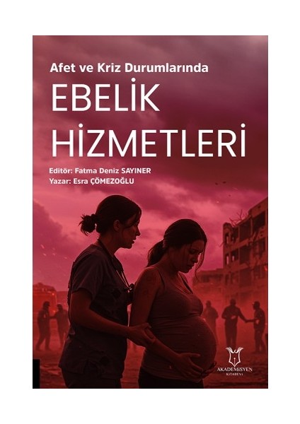 Afet ve Kriz Durumlarında Ebelik Hizmetleri