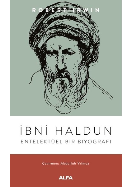 Ibni Haldun Entelektüel Bir Biyografi - Robert Irwin