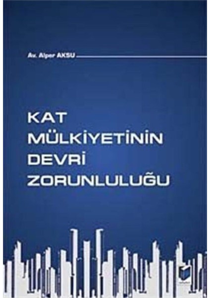 Kat Mülkiyetinin Devri Zorunluluğu - Alper Aksu fiyatları