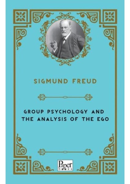 Group Psychology And The Analysis Of The Ego - Sigmund Freud fiyatları
