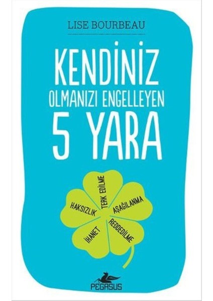 – Lise Bourbeau 'Kendiniz Olmanızı Engelleyen 5 Yara' Türkçe Kişisel Gelişim Kitabı, Ciltsiz, 248 Sayfa fiyatları