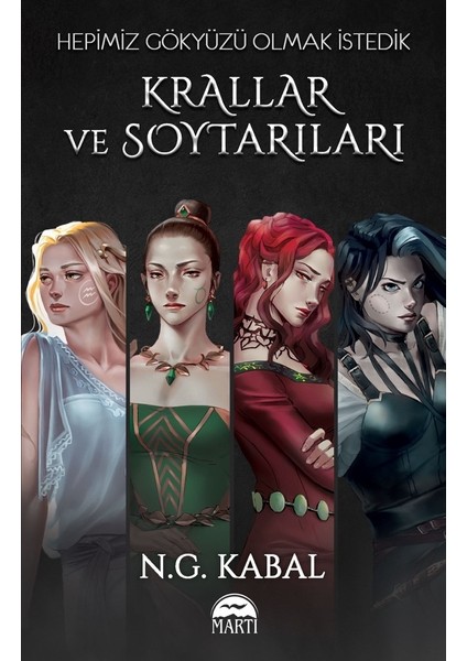 – N.G. Kabal Hepimiz Gökyüzü Olmak İstedik: Krallar ve Soytarıları, Yetişkinler İçin Fantastik Macera Romanı, Ciltsiz, 576 Sayfa, Türkçe