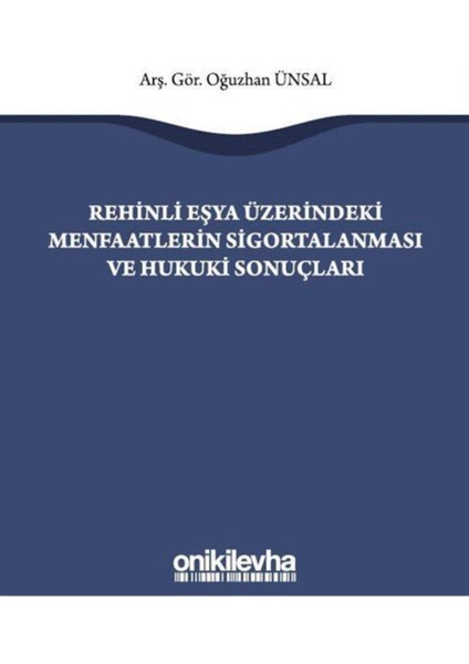 Rehinli Eşya Üzerindeki Menfaatlerin Sigortalanması ve Hukuki Sonuçları - Oğuzhan Ünsal fiyatları
