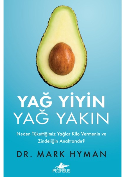 Yağ Yiyin Yağ Yakın: Neden Tükettiğimiz Yağlar Kilo Vermenin ve Zindeliğin Anahtarıdır? - Mark Hyman fiyatları