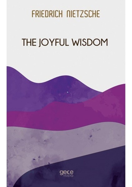 The Joyful Wisdom - Friedrich Wilhelm Nietzsche fiyatları