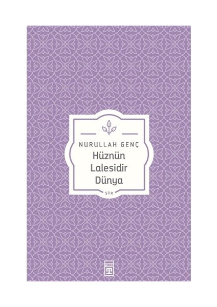 Hüznün Lalesidir Dünya - Nurullah Genç