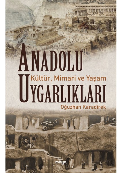 Anadolu Uygarlıkları - Kültür - Mimari ve Yaşam - Oğuzhan Karadirek fiyatları