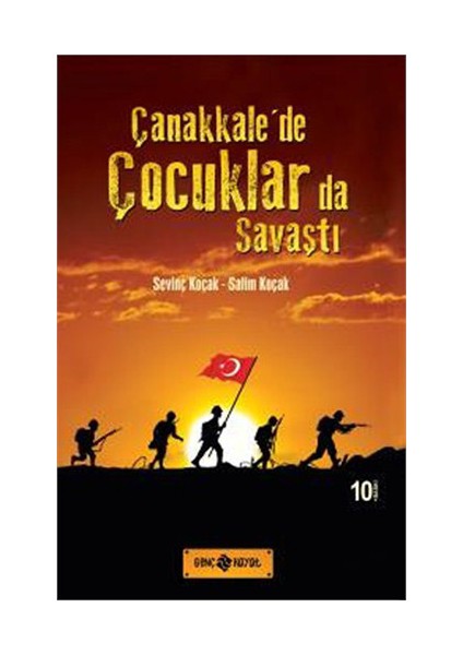 Çocuk Romanı Çanakkale’de Çocuklarda Savaştı Sevinç Koçak 9-12 Yaş