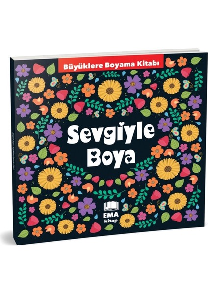Sevgiyle Boya - Büyüklere Boyama Kitabı 72 Sayfa Kolektif Yazar