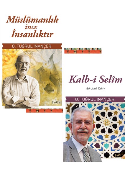 Ömer Tuğrul Inançer- Müslümanlık Ince Insanlıktır, Kalb-I Selim (2kitap)