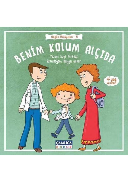 Benim Kolum Alçıda (Sağlık Hikayeleri-5) Çamlıca Çocuk