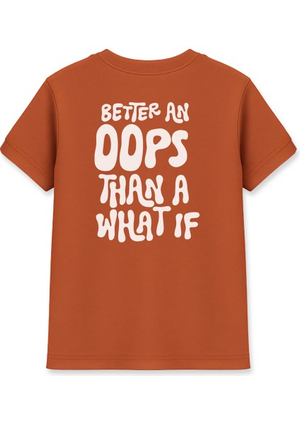 Better An Oops Than A What If Kadın Basic Kiremit Tişört