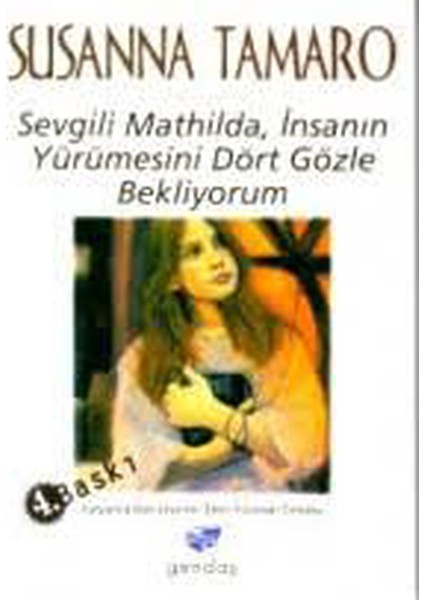 Sevgili Mathilda, Insanın Yürümesini Dört Gözle Bekliyorum Susanna Tamaro