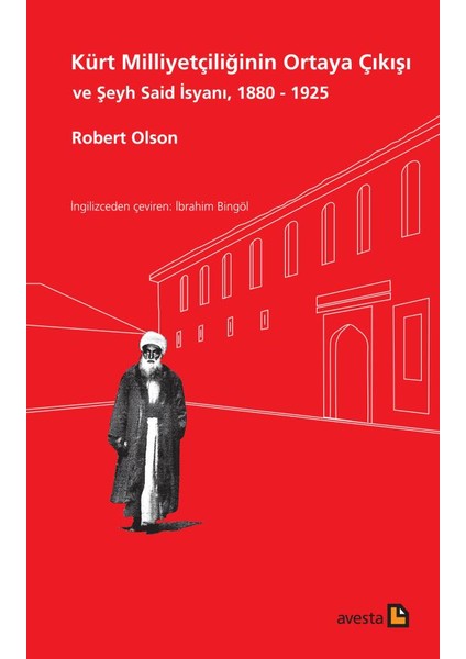 Kürt Milliyetçiliğinin Ortaya Çıkışı ve Şeyh Said Isyanı 1880 - 1925
