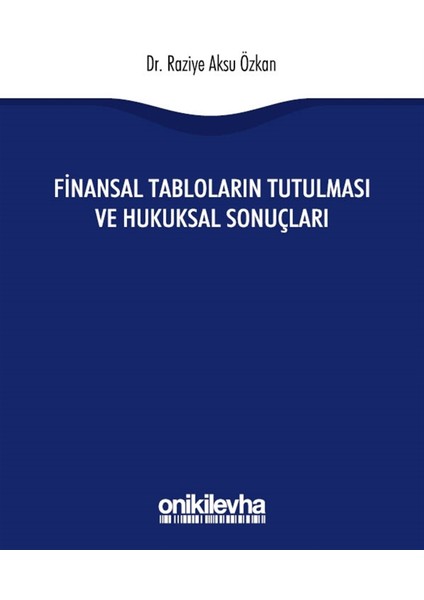 Finansal Tabloların Tutulması ve Hukuksal Sonuçları