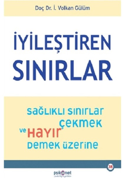İyileştiren Sınırlar Sağlıklı Sınırlar Çekmek ve Hayır Demek Üzerine - İ. Volkan Gülüm