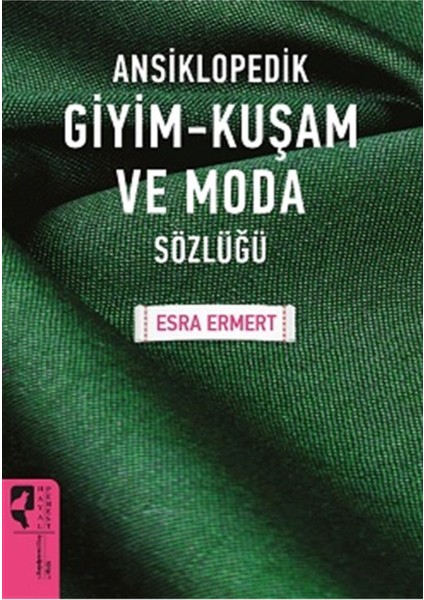 Ansiklopedik Giyim Kuşam ve Moda Sözlüğü - Esra Ermert fiyatları