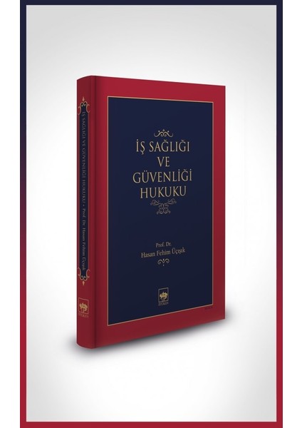 Iş Sağlığı ve Güvenlik Hukuku - H. Fehim Üçışık - H. Fehim Üçışık