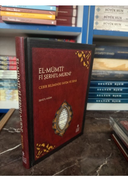El Mümti Fî Şerhil Mukni (Cebir Biliminde Fayda ve Iknâ)