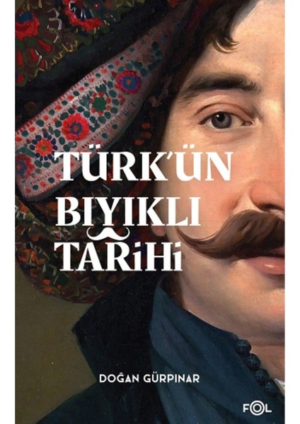 Türk’ün Bıyıklı Tarihi - Doğan Gürpınar fiyatları