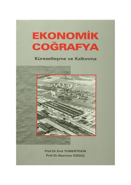 Ekonomik Coğrafya - Erol Tümertekin