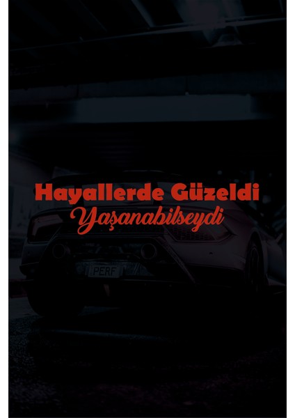 Hayallerde Güzeldi Yaşanabilseydi Oto Sticker Araba Cam Sticker