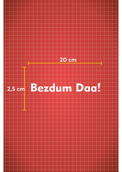 Bezdum Daa! Oto Cam Araba Sticker fiyatları