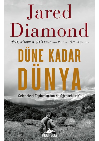 Düne Kadar Dünya: Geleneksel Toplumlardan Ne Öğrenebiliriz? (Karton Kapak) - Jared Diamond