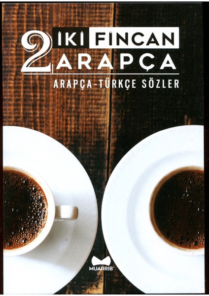 Iki Fincan Arapça (Arapça - Türkçe Sözler)