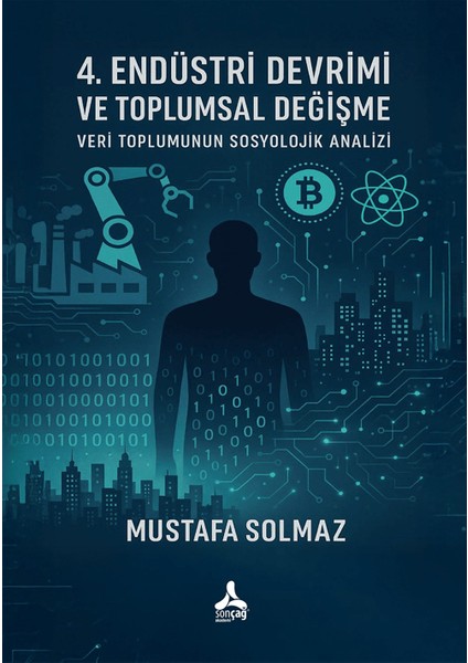 4. Endüstri Devrimi ve Toplumsal Değişme: Veri Toplumunun Sosyolojik Analizi