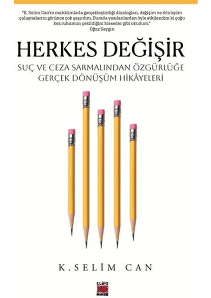 Herkes Değişir Suç ve Ceza Sarmalından Özgürlüğe Gerçek Dönüşüm Hikayeleri