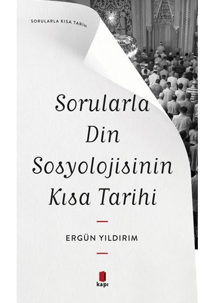 Sorularla Din Sosyolojisinin Kısa Tarihi - Ergün Yıldırım