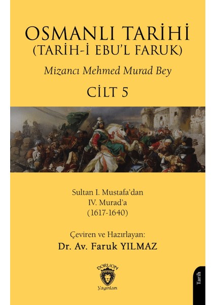 Osmanlı Tarihi (Tarihi Ebul Faruk) Cilt 5- Sultan I. Mustafadan Iv. Murada (1617-1640)