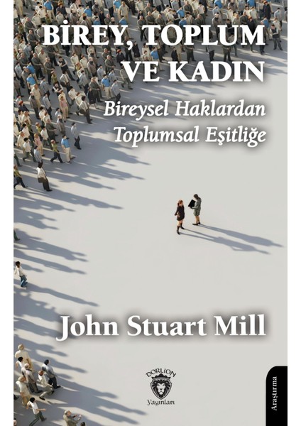Birey Toplum ve Kadın Bireysel Haklardan Toplumsal Eşitliğe