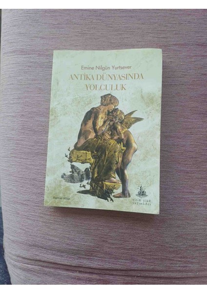 Antika Dunyasında Yolculuk Imzali. Emine Nilgun Yurtsever 2019 Yili 1,basim 219 Sayfa Çok Iyi Durumda Imzali